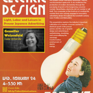 Flyer for "Electric Design: Light, Labor, and Leisure in Prewar Japanese Advertising" featuring Gennifer Weisenfeld from Duke University on 2/24 at 4-5:30Pm