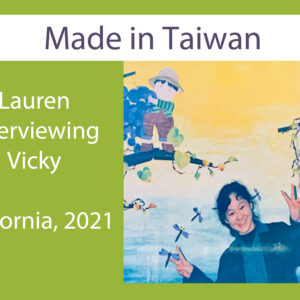 Made in Taiwan: Lauren Interviewing Vicky