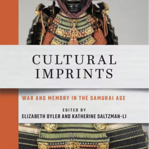 Book cover for "Cultural Imprints: War and Memory in the Samurai Age" edited by Elizabeth Oyler and Katherine Saltzman-Li