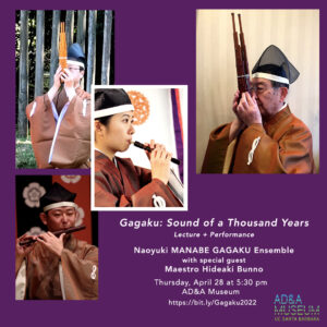 Flyer for "Gagaku: Sound of a Thousand Years" with Maoyuki Manabe Gagaku on April 28 at 5:30PM at the AD&A Museum