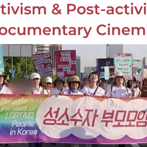 Banner for "Activism & Post-activism: Korean Documentary Cinema, 1981-2021" by Jihoon Kim on 5/25/22 from 5-6:30 on Zoom
