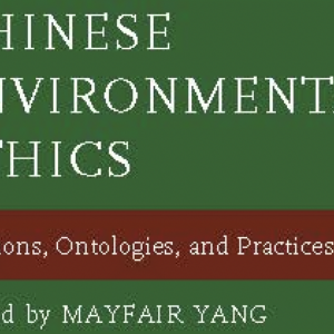 Banner for "Chinese Environmental Ethics: Religions, Ontologies, and Practices" edited by Mayfair Yang