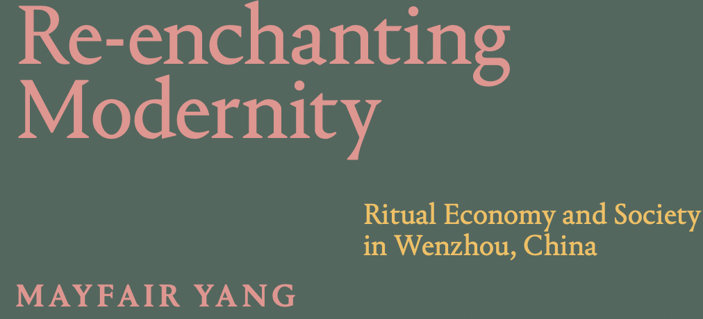 Book Cover for "Re-Enchanting Modernity: Ritual Economy and Society in Wenzhou, China" by Mayfair Yang