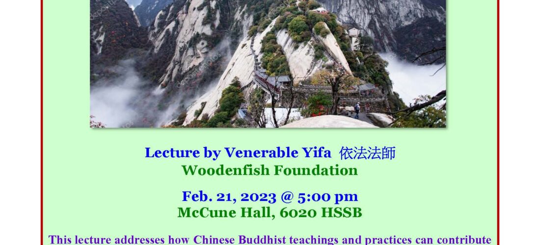 Flyer for "Chinese Buddhism and Environmental Ethics", lecture by Venerable Yifa on Feb 21, 2023 at 5PM in McCune Hall, 6020 HSSB